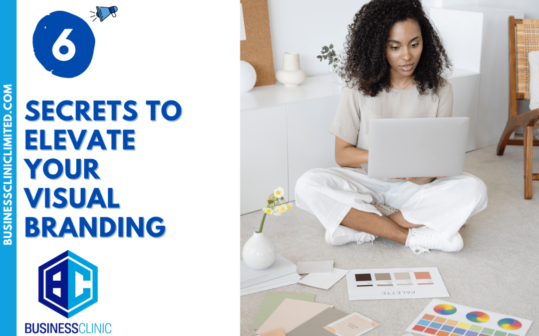 6 Secrets to Elevate Your Visual Branding
