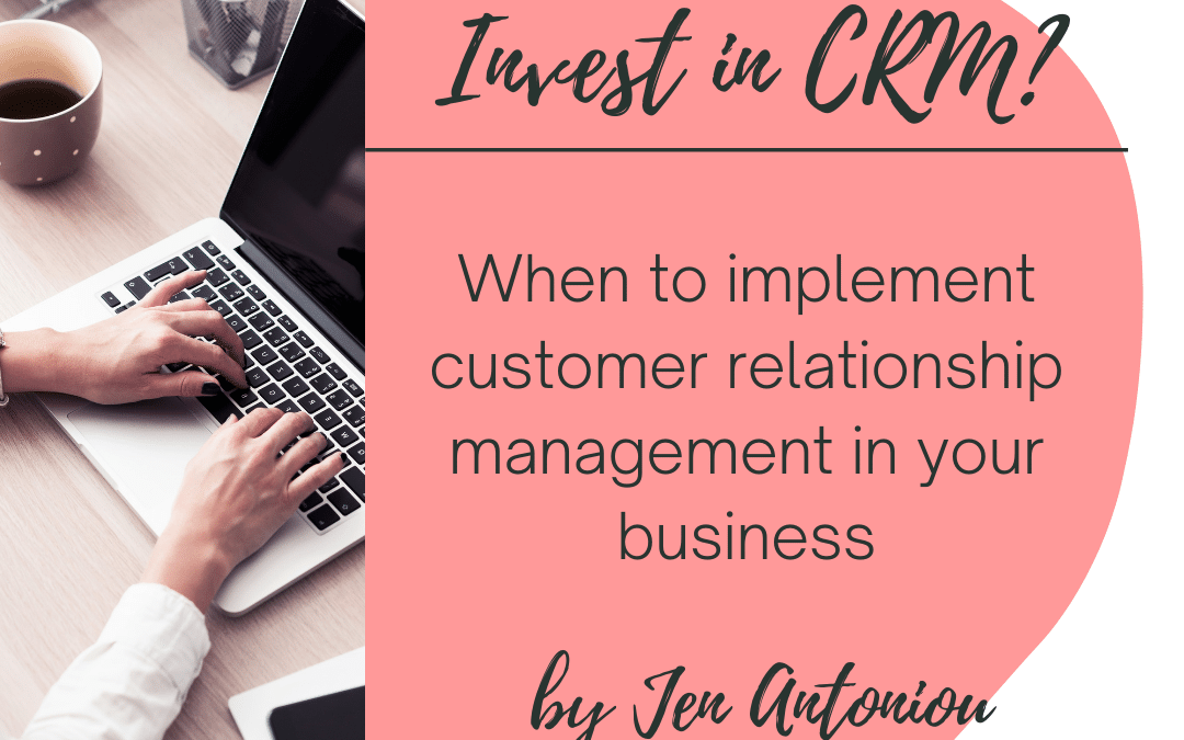 Is it time to invest in a CRM system?